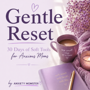 ChatGPT Image May 18, 2026, 10_17_50 PM Gentle Reset: 30 Days of Soft Tools for Anxious Moms ๐